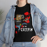 I'm Creepin' up to 5XL Unisex Heavy Cotton Tee